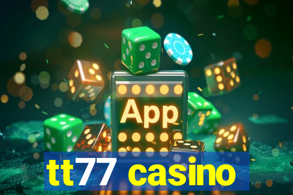 tt77 casino